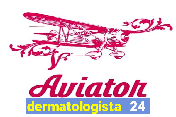 dermatologista 24 horas sp